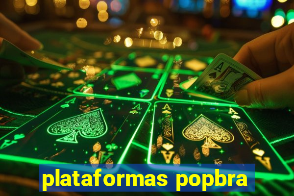 plataformas popbra